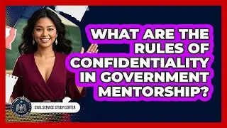 What Are The Rules Of Confidentiality In Government Mentorship? - Civil Service Study Center