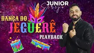 Dan&ccedil;a do Jeguer&ecirc; -  Playback, Karaoke,Tom baixo/Junior Serejo