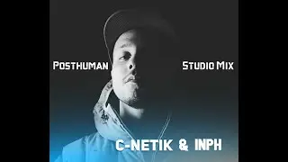 C-Netik & Inph Present Posthuman - Studio Mix (2006)