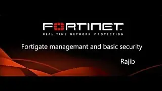 Fortigate managemant and basic security