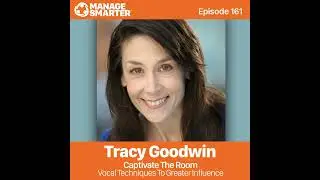161 Tracy Goodwin: Vocal Techniques to Greater Influence