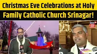 Jammu Kashmir | Christmas Eve Celebrations at Holy Family Catholic Church Srinagar!|N18V