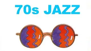 70s Jazz with 70s Jazz Fusion: 2 HOURS of 70s Jazz Funk and 70s Jazz Bass and Jazz Instrumental
