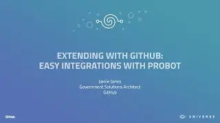 Extending with GitHub: easy integrations with Probot - GitHub Universe 2017