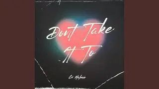 Don't Take It To Heart