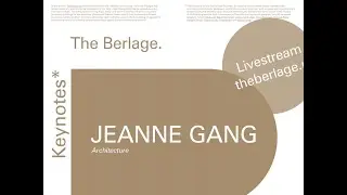 The Berlage Keynotes: &ldquo;Architecture&rdquo; by Jeanne Gang