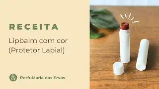 Receita de Lipbalm Com Cor (Protetor Labial Natural)