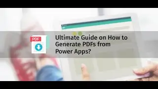 Ultimate Guide on How to Generate PDF from PowerApps