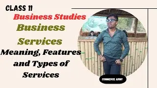 Business Services Class 11 Business Studies | Meaning of Services | Meaning of Goods