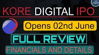 KORE DIGITAL IPO Review ll Financials and Every Details ll Opens 2nd June