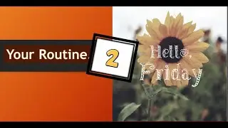 Your Routine Yesterday 2 DAys ago