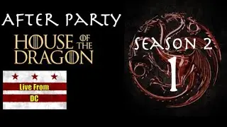 House of the Dragon Season 2 Episode 1 After Party w/ Trey the Explainer