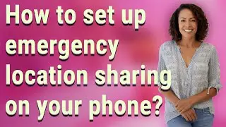 How to set up emergency location sharing on your phone?