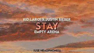 Kid Laroi ft. Justin Bieber - Stay | Empty Arena