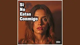 Si No Estas Conmigo