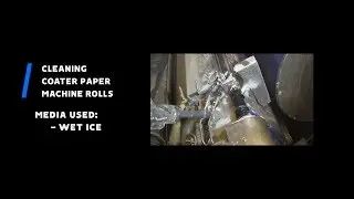 Pulp & Paper - Cleaning Coater Paper Machine Rolls - Wet Ice Blasting