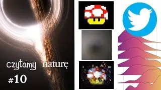 Czytamy naturę #10 | Supermasywne czarne dziury - Peryskop w smartfonie - Fake newsy