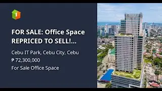 FOR SALE: Office Space  REPRICED TO SELL! Location: Cebu Exchange, Cebu I.T. Park, Cebu City