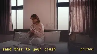 pruthvi - send this to your crush (music video)