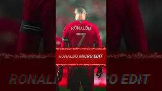 Ronaldo micro edit ❤️&zwj;🔥#shortsfeed #football