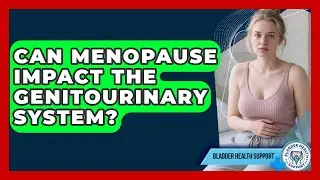 Can Menopause Impact the Genitourinary System? | Bladder Health Support News