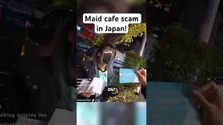 MAID GIRL SCAMS ME IN JAPAN!
