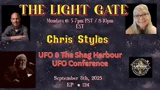 The Light Gate -Chris Styles, UFO Researcher/Author