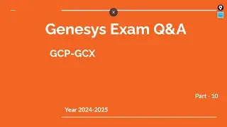 Genesys Cloud GCP-GCX Exam Prep Q&A &ndash; Part 11