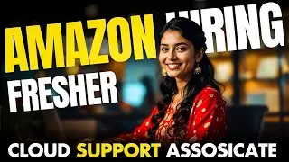 Amazon Hiring Cloud Support Associate | The detailed eligibility and application process | 2024
