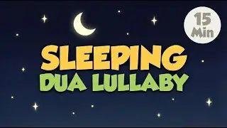 Sleeping Dua Lullaby for Kids 🌙 | Islamic Lullaby & Nasheed (No Music) | Bedtime Dhikr for Kids 💤