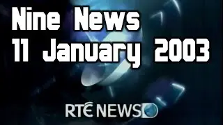 RT&Eacute; News - 9 O'Clock | 11 January 2003 (Incomplete)