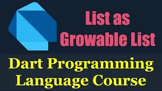 #32 Dart Programming Language :  Arrays as List: Growable List - دارت بالعربي