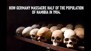 HOW GERMANY MASSACRE HALF THE POPULATION OF NAMIBIA IN 1904, The First Genocide In History.