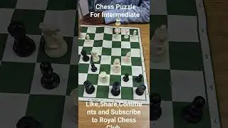 Chess Puzzle For Intermediate @royalchessclub4298 #chess #shortvideo #chesspuzzle