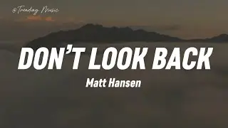 Matt Hansen  - Don’t Look Back  ( Traducido al español) lyrics/letras 