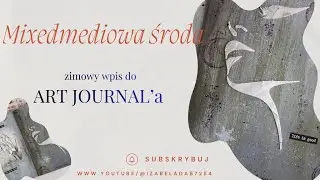 Mixed mediowa środa - Zimowy wpis do Art Journala + wyzwanie?