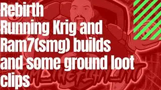 Rebirth running mainly Krig and Ram7(smg) build