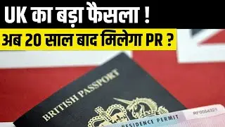 UK Immigration New Rules 2025: ILR Wait Raised to 20 Years | Big Visa Changes for Indians Explained