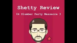 Shetty Review 04 - Slumber Party Massacre 3