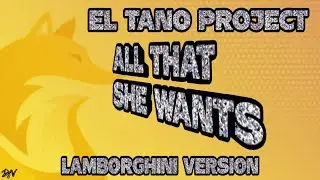El Tano Project Ft. PAPS, Dj Stecca, Gianni Doo - All That She Wants - Lamborghini Version