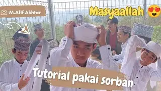 TUTORIAL MEMAKAI SORBAN || ~Afif Akhtar