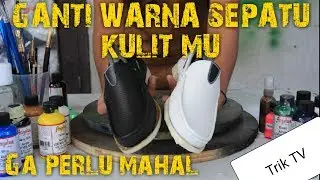 GANTI WARNA SEPATU KAMU GA PAKE MAHAL (REPAINT LEATHER SHOES)