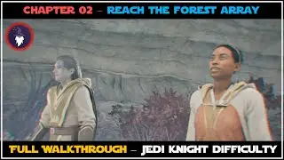 STAR WARS JEDI SURVIVOR | CHAPTER 2 - REACH THE FOREST ARRAY [FULL WALKTHROUGH]