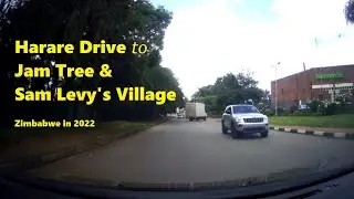 Harare Drive to Jam Tree & Sam Levy's Village (Zimbabwe in 2022)