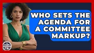 Who Sets the Agenda for a Committee Markup? - Inside the Legislative Branch