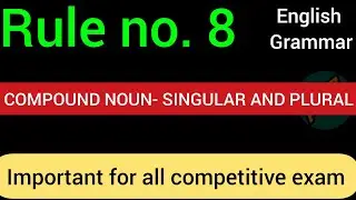 Rule No. 8 | Compound Noun : Singular and Plural | Common Errors Explained