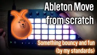 Something bouncy and fun (by my standards) | 10-ish minutes of unplanned Ableton Move fun #29