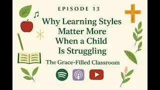 Episode 13: Why Learning Styles Matter More When a Child Is Struggling