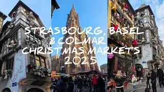 Strasbourg, Colmar and Basel Christmas Markets 2025 