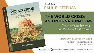 Paul B. Stephan | The World Crisis & International Law